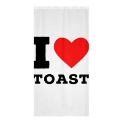 I Love Toast Shower Curtain 36  X 72  (stall)  by ilovewhateva