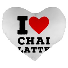 I Love Chai Latte Large 19  Premium Flano Heart Shape Cushions by ilovewhateva