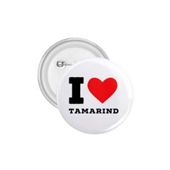 I Love Tamarind 1 75  Buttons by ilovewhateva