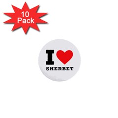 I Love Sherbet 1  Mini Buttons (10 Pack)  by ilovewhateva