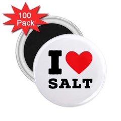 I Love Salt 2 25  Magnets (100 Pack)  by ilovewhateva