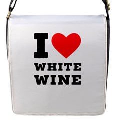 I Love White Wine Flap Closure Messenger Bag (s)