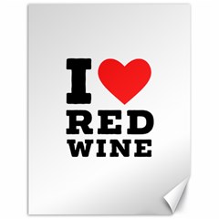 I Love Red Wine Canvas 18  X 24  by ilovewhateva