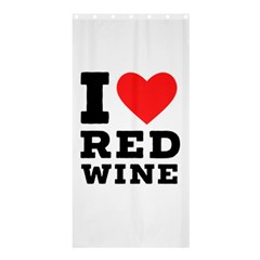 I Love Red Wine Shower Curtain 36  X 72  (stall)  by ilovewhateva