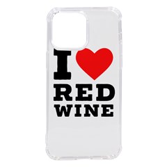 I Love Red Wine Iphone 14 Pro Max Tpu Uv Print Case by ilovewhateva