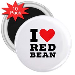 I Love Red Bean 3  Magnets (10 Pack)  by ilovewhateva