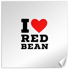 I Love Red Bean Canvas 16  X 16  by ilovewhateva