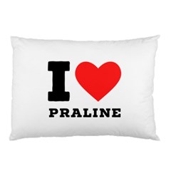 I Love Praline  Pillow Case (two Sides) by ilovewhateva