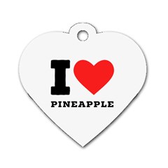 I Love Pineapple Dog Tag Heart (one Side) by ilovewhateva