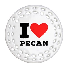 I Love Pecan Ornament (round Filigree) by ilovewhateva