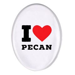 I love pecan Oval Glass Fridge Magnet (4 pack)