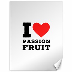 I Love Passion Fruit Canvas 36  X 48 