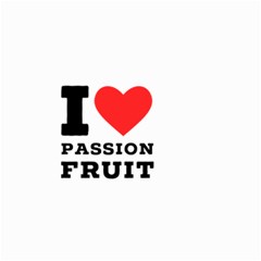 I Love Passion Fruit Small Garden Flag (two Sides) by ilovewhateva