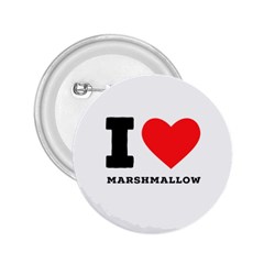 I Love Marshmallow  2 25  Buttons by ilovewhateva