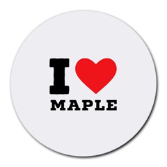 I Love Maple Round Mousepad by ilovewhateva
