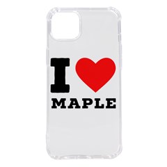 I Love Maple Iphone 14 Plus Tpu Uv Print Case by ilovewhateva