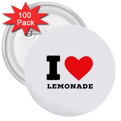 I Love Lemonade 3  Buttons (100 Pack) 