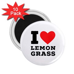 I Love Lemon Grass 2 25  Magnets (10 Pack)  by ilovewhateva