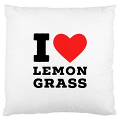 I Love Lemon Grass Large Cushion Case (two Sides) by ilovewhateva