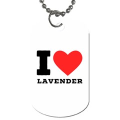 I Love Lavender Dog Tag (two Sides) by ilovewhateva