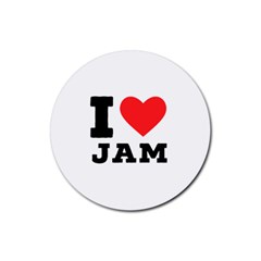 I Love Jam Rubber Coaster (round) by ilovewhateva