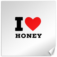 I Love Honey Canvas 12  X 12  by ilovewhateva