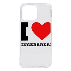 I Love Gingerbread Iphone 14 Pro Max Tpu Uv Print Case by ilovewhateva