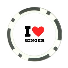 I Love Ginger Poker Chip Card Guard (10 Pack) by ilovewhateva