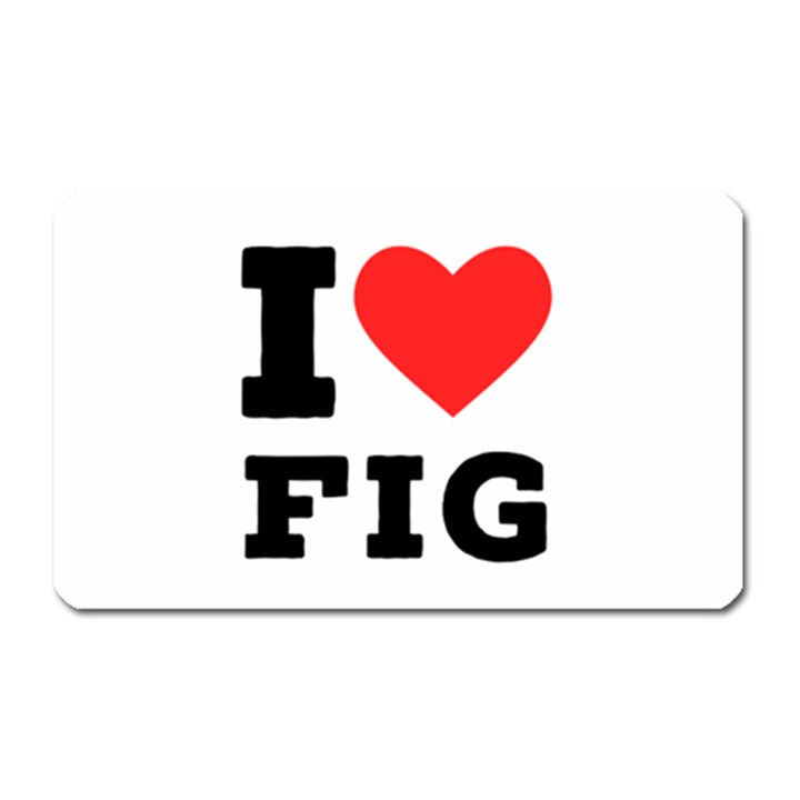 I love fig  Magnet (Rectangular)