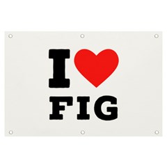 I Love Fig  Banner And Sign 6  X 4  by ilovewhateva