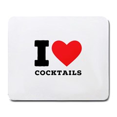 I Love Cocktails  Large Mousepad by ilovewhateva