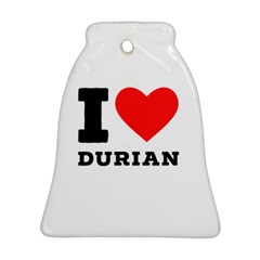 I Love Durian Ornament (bell) by ilovewhateva
