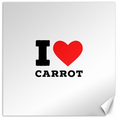 I love carrots  Canvas 20  x 20 