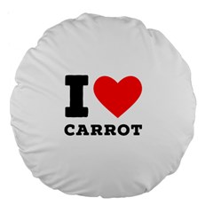 I love carrots  Large 18  Premium Flano Round Cushions