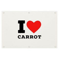 I love carrots  Banner and Sign 6  x 4 