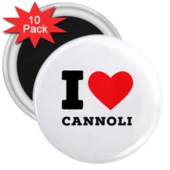 I Love Cannoli  3  Magnets (10 Pack)  by ilovewhateva