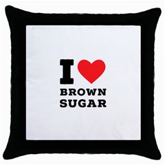 I Love Brown Sugar Throw Pillow Case (black) by ilovewhateva