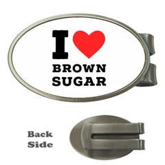 I Love Brown Sugar Money Clips (oval) 