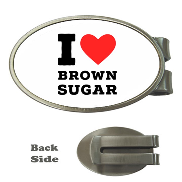 I love brown sugar Money Clips (Oval) 