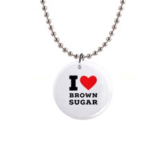 I Love Brown Sugar 1  Button Necklace