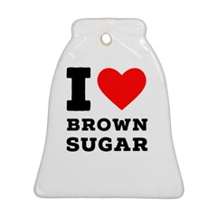 I Love Brown Sugar Ornament (bell) by ilovewhateva