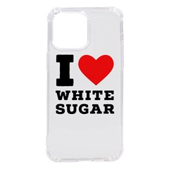 I Love White Sugar Iphone 14 Pro Max Tpu Uv Print Case