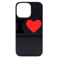 I Love Blackberries  Iphone 14 Pro Max Black Uv Print Case by ilovewhateva