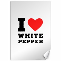 I Love White Pepper Canvas 12  X 18  by ilovewhateva