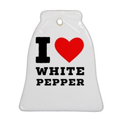 I Love White Pepper Ornament (bell) by ilovewhateva