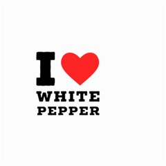 I Love White Pepper Small Garden Flag (two Sides) by ilovewhateva