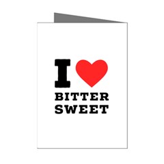 I Love Bitter Sweet Mini Greeting Cards (pkg Of 8) by ilovewhateva