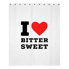I Love Bitter Sweet Shower Curtain 60  X 72  (medium)  by ilovewhateva