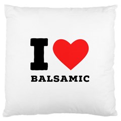 I Love Balsamic Standard Premium Plush Fleece Cushion Case (two Sides) by ilovewhateva