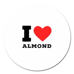 I Love Almond  Magnet 5  (round) by ilovewhateva